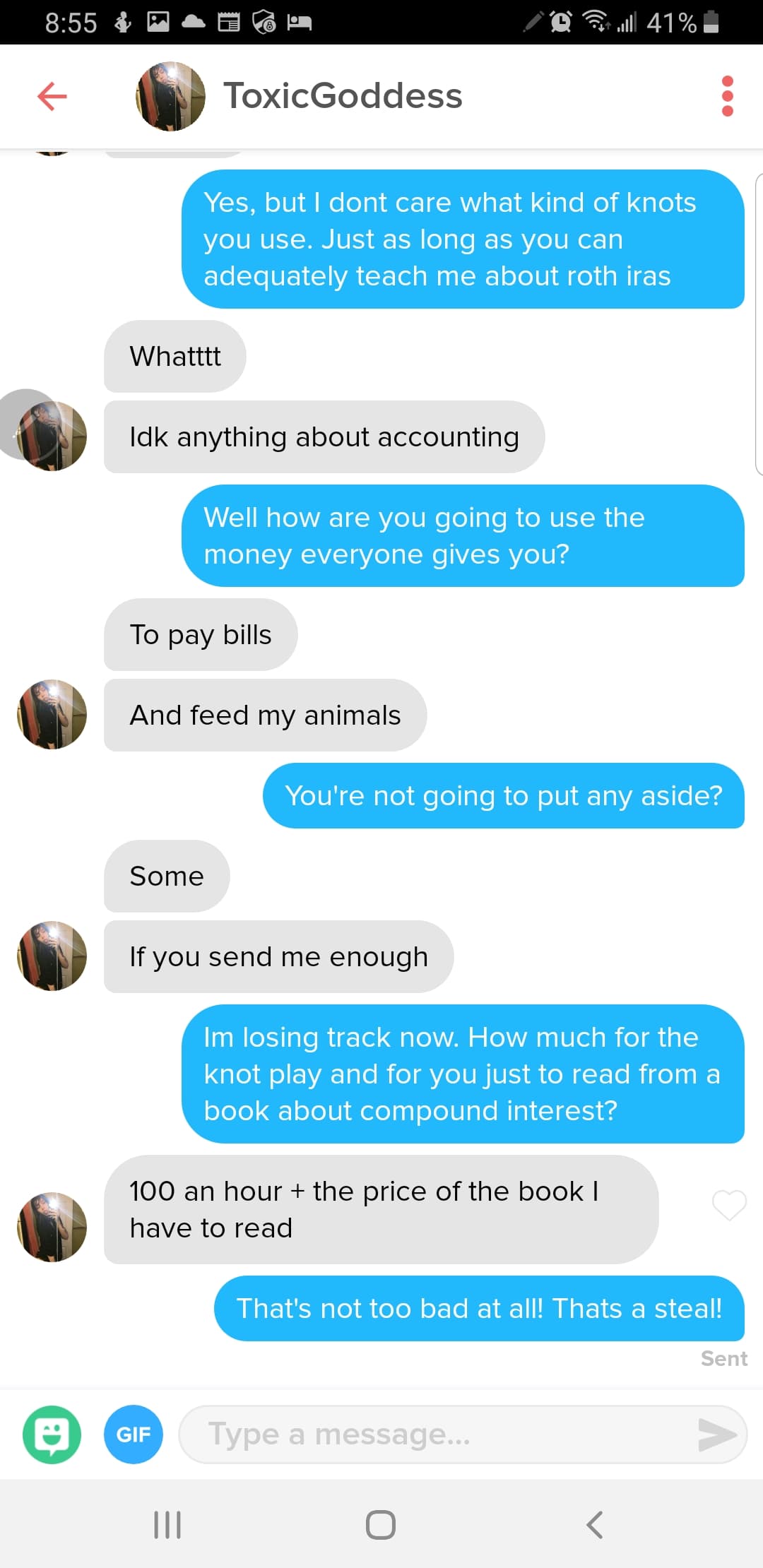 tinder gold digger - & M . O Dell 41%. ToxicGoddess Yes, but I dont care what kind of knots you use. Just as long as you can adequately teach me about roth iras Whatttt Idk anything about accounting Well how are you going to use the money everyone gives y