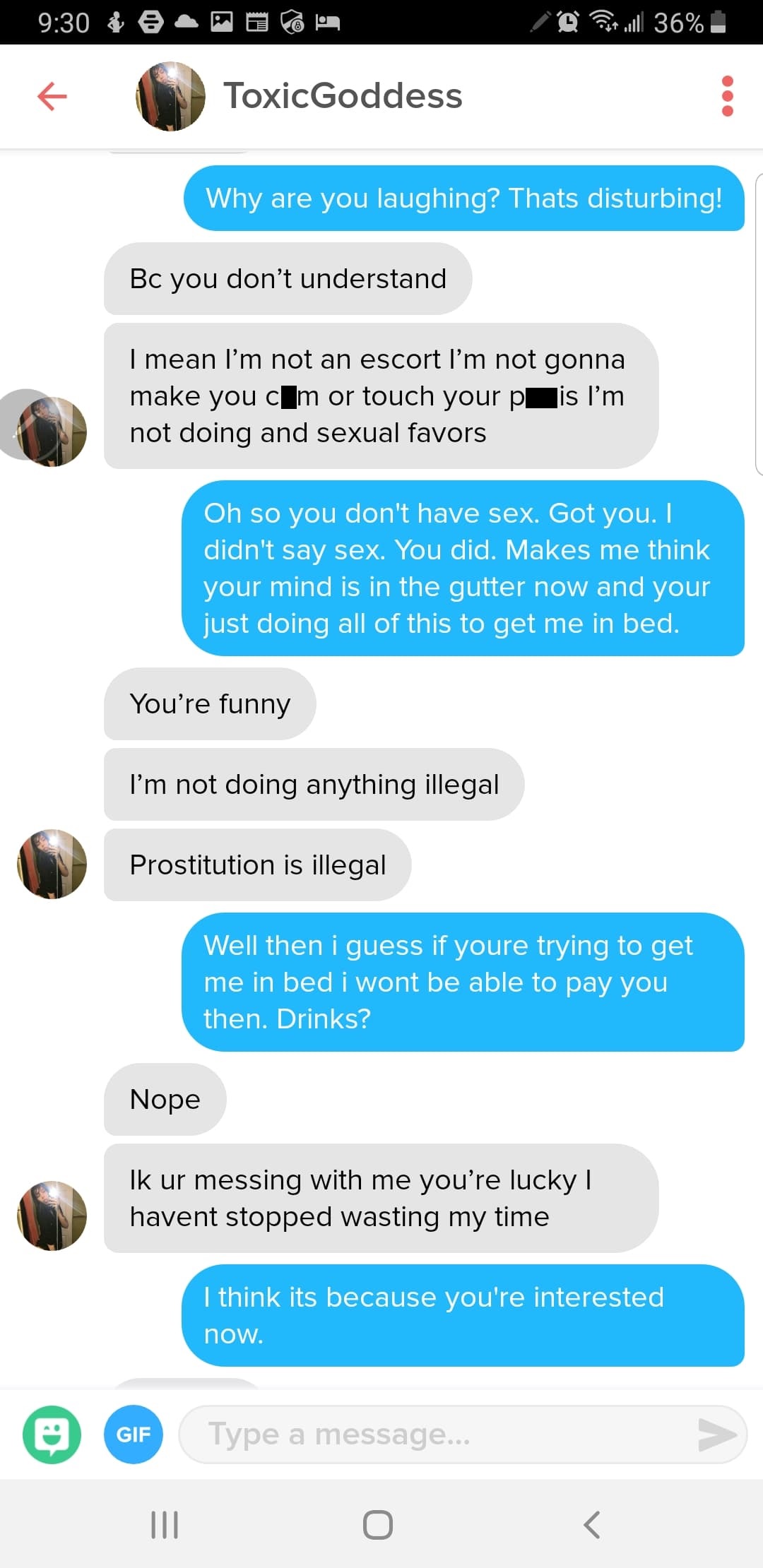 gold diggers on tinder - O Per ull 36% f ToxicGoddess Why are you laughing? Thats disturbing! Bc you don't understand I mean I'm not an escort I'm not gonna make you c m or touch your p is I'm not doing and sexual favors Oh so you don't have sex. Got you.