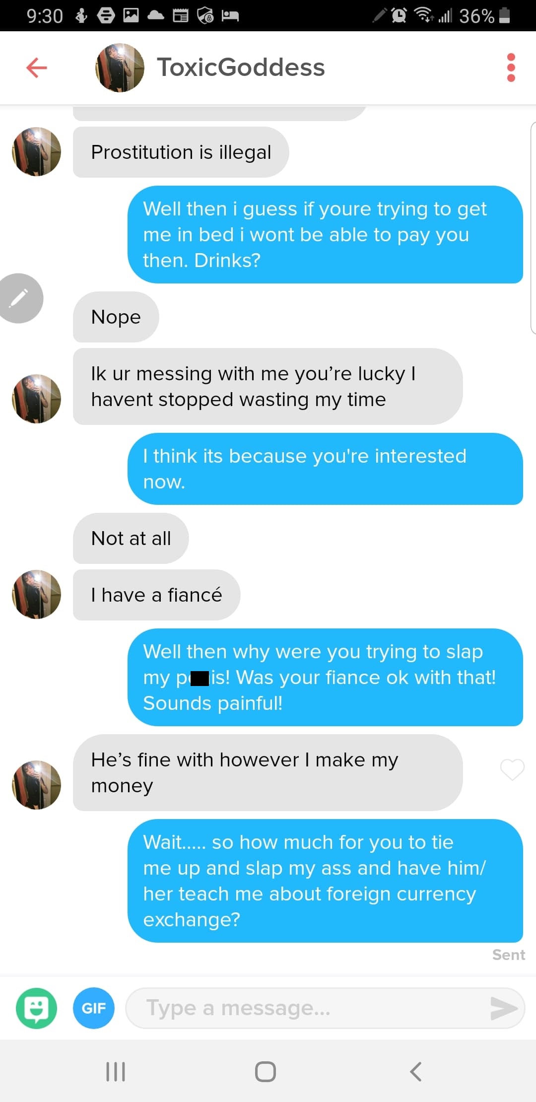 tinder gold digger - . o Del 36% ToxicGoddess Prostitution is illegal Well then i guess if youre trying to get me in bed i wont be able to pay you then. Drinks? Nope Ik ur messing with me you're lucky | havent stopped wasting my time I think its because y