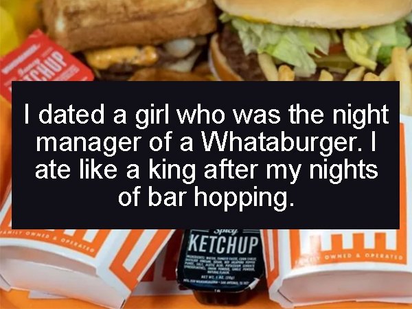 katt williams quotes - I dated a girl who was the night manager of a Whataburger. I ate a king after my nights of bar hopping. Ketchup