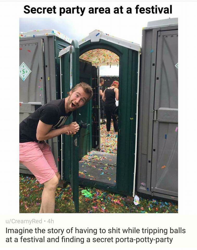 porta potty party - Secret party area at a festival uCreamyRed 4h Imagine the story of having to shit while tripping balls at a festival and finding a secret portapottyparty