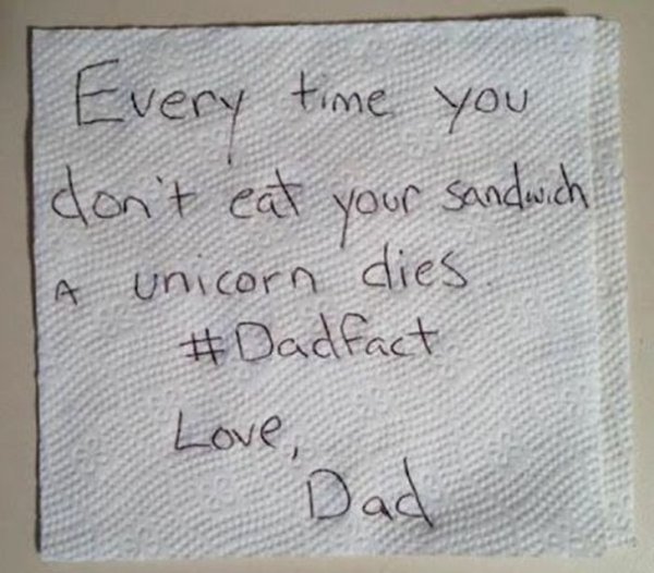 funny notes - Every time you don't eat your sandwich A unicorn dies. Love,