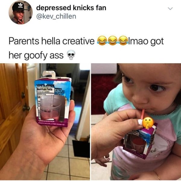 baby life hacks meme - depressed knicks fan Parents hella creative edelmao got her goofy ass 100% Juice wanFacts