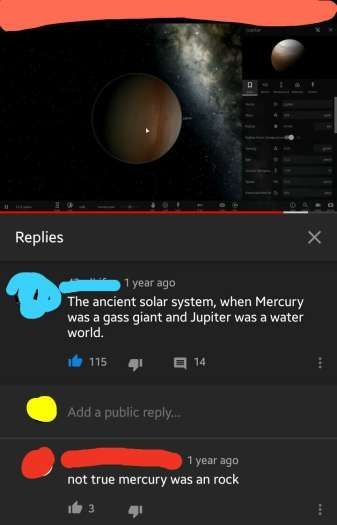 missed  - atmosphere - Replies 1 year ago The ancient solar system, when Mercury was a gass giant and Jupiter was a water world. de 115 41 14 Add a public . 1 year ago not true mercury was an rock