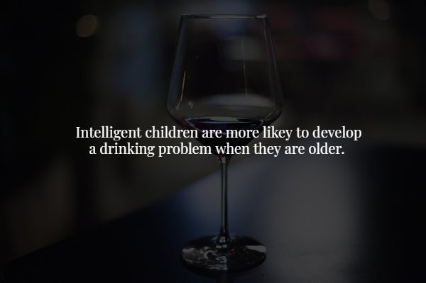 wine glass - Intelligent children are more y to develop a drinking problem when they are older.