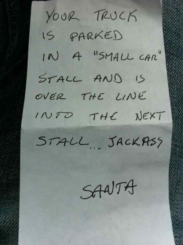 windshield notes for bad parking - Your Truck Is Parked In A "Small Car" Stall And Is Over The Line Into The Next Stall Jackass Santa