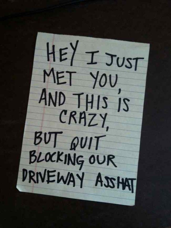sign - Hey I Just Met you, And This Is Crazy, But Quit Blocking Our Driveway Ajshat