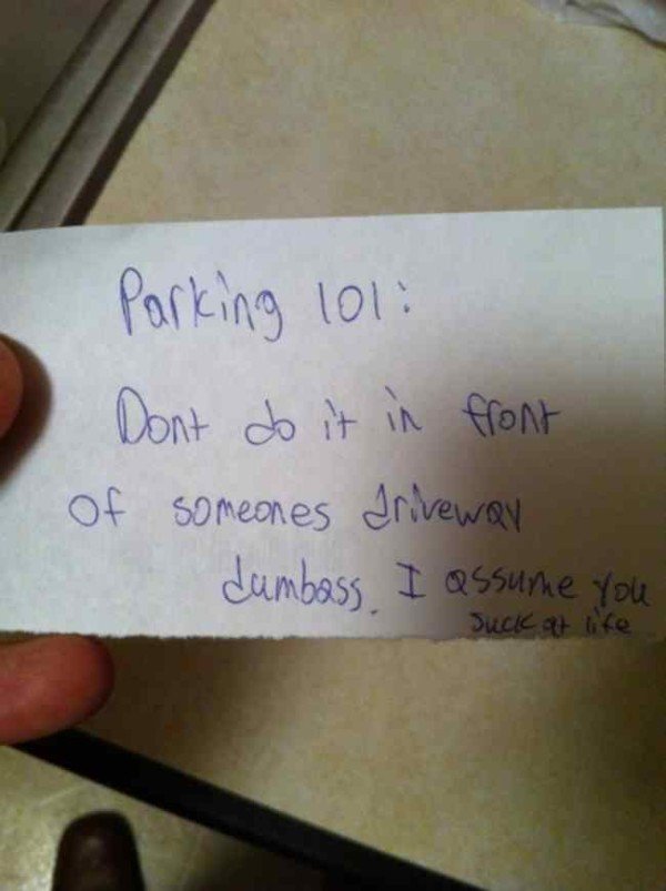 funny parking notes - Parking 101 Don't do it in front Of someones driveway dumbass I assume you Suck at