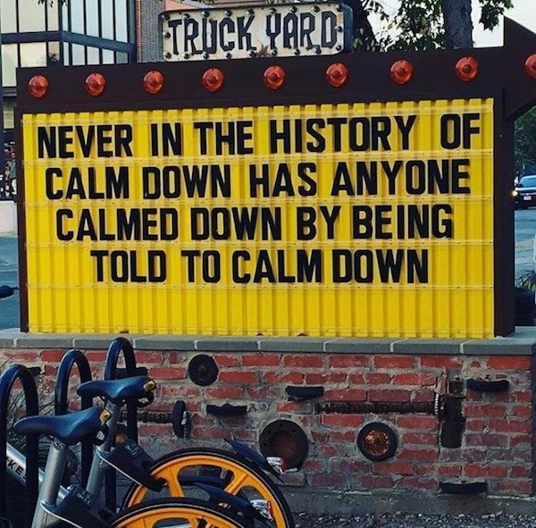 fail never in the history of calm down - | Till Atriik Yaror Never In The History Of Calm Down Has Anyone Calmed Down By Being Told To Calm Down