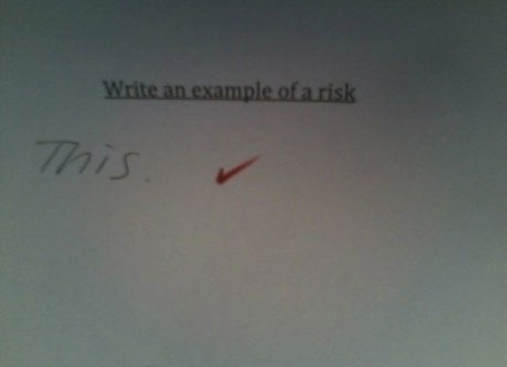 funny wrong test answers - Write an example of a risk This