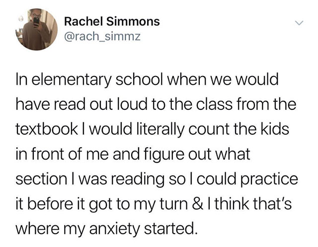 social anxiety memes - Rachel Simmons In elementary school when we would have read out loud to the class from the textbook I would literally count the kids in front of me and figure out what section I was reading sol could practice it before it got to my 