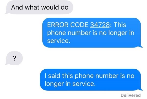 crazy ex online advertising - And what would do Error Code 34728 This phone number is no longer in service. I said this phone number is no longer in service. Delivered