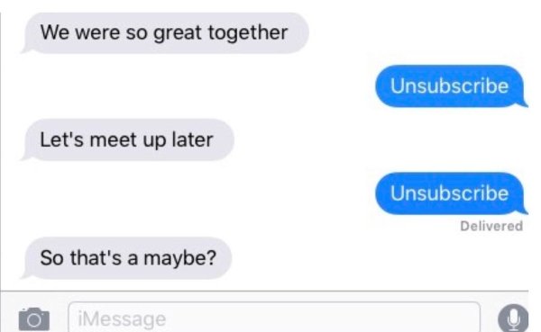 crazy ex material - We were so great together Unsubscribe Let's meet up later Unsubscribe Delivered So that's a maybe? O iMessage