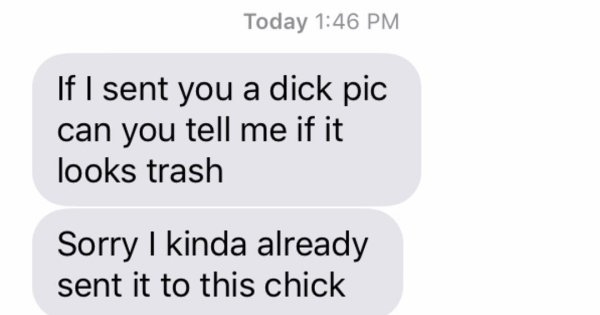 crazy ex number - Today If I sent you a dick pic can you tell me if it looks trash Sorry I kinda already sent it to this chick