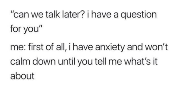 relatable meme about getting anxiety when people ask to talk to you