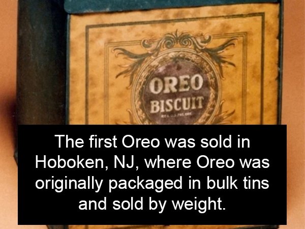 Oreo - Oreo Biscuit The first Oreo was sold in Hoboken, Nj, where Oreo was originally packaged in bulk tins and sold by weight.