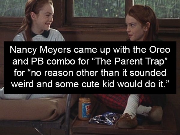 photo caption - Nancy Meyers came up with the Oreo and Pb combo for "The Parent Trap" for "no reason other than it sounded weird and some cute kid would do it.