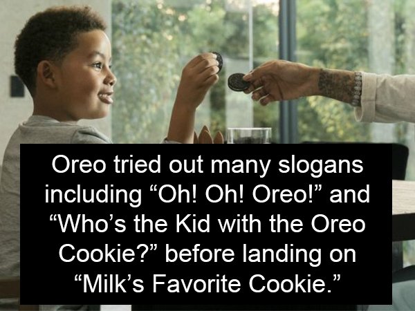 photo caption - Oreo tried out many slogans including Oh! Oh! Oreo!" and Who's the Kid with the Oreo Cookie?" before landing on Milk's Favorite Cookie."