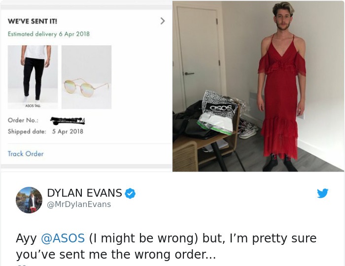 asos wrong order - We'Ve Sent It! Estimated delivery Asos Tall Order No. 24 Shipped date Track Order Dylan Evans Evans Ayy I might be wrong but, I'm pretty sure you've sent me the wrong order...