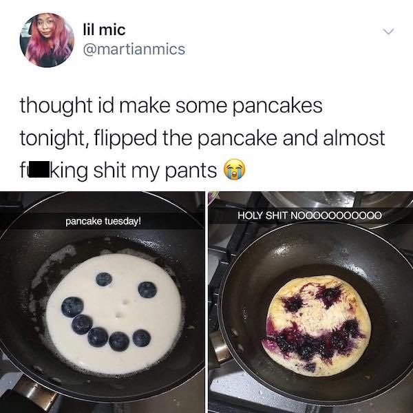 blueberry pancake face meme - lil mic thought id make some pancakes tonight, flipped the pancake and almost flking shit my pants Holy Shit NOO000000000 pancake tuesday!