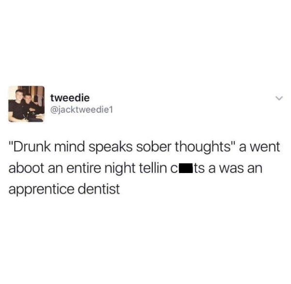 tweet - toast cook it again meme - tweedie "Drunk mind speaks sober thoughts" a went aboot an entire night tellin c Its a was an apprentice dentist