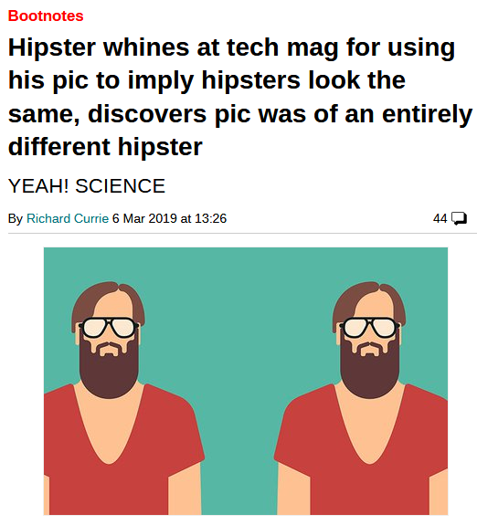 hipster complains - Bootnotes Hipster whines at tech mag for using his pic to imply hipsters look the same, discovers pic was of an entirely different hipster Yeah! Science By Richard Currie at 44Q