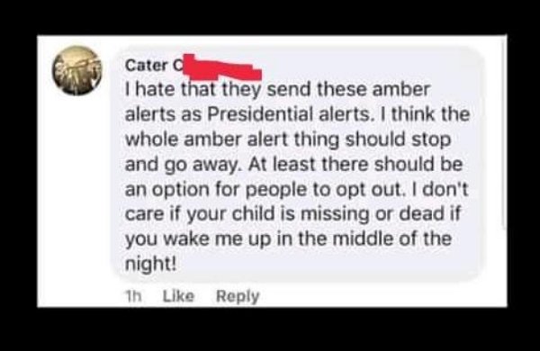 multimedia - Cater I hate that they send these amber alerts as Presidential alerts. I think the whole amber alert thing should stop and go away. At least there should be an option for people to opt out. I don't care if your child is missing or dead if you