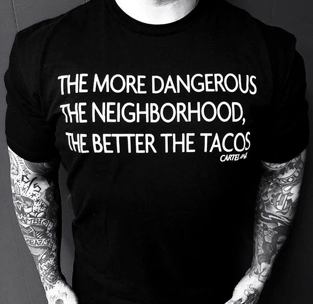 t shirt - The More Dangerous The Neighborhood, The Better The Tacos Cartea Prazon