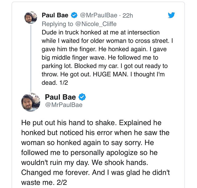 document - Paul Bae 22h Dude in truck honked at me at intersection while I waited for older woman to cross street. I gave him the finger. He honked again. I gave big middle finger wave. He ed me to parking lot. Blocked my car. I got out ready to throw. He