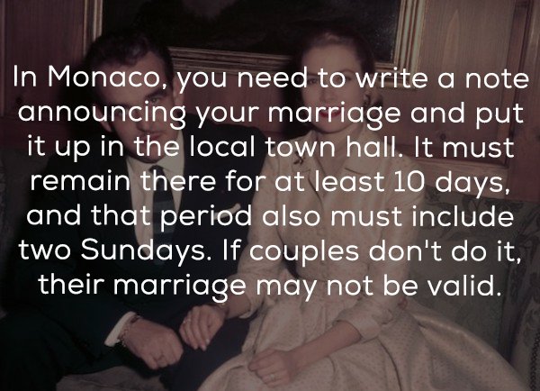 photo caption - In Monaco, you need to write a note announcing your marriage and put it up in the local town hall. It must remain there for at least 10 days, and that period also must include two Sundays. If couples don't do it, their marriage may not be 