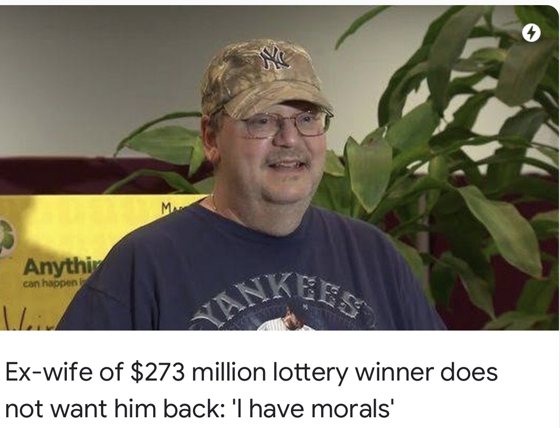 photo caption - Anythiv can happens Exwife of $273 million lottery winner does not want him back 'I have morals'