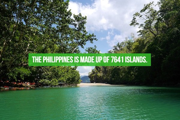 fact Philippines - Sa The Philippines Is Made Up Of 7641 Islands.