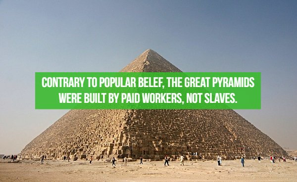 fact great pyramid of giza - Contrary To Popular Belef. The Great Pyramids Were Built By Paid Workers, Not Slaves.