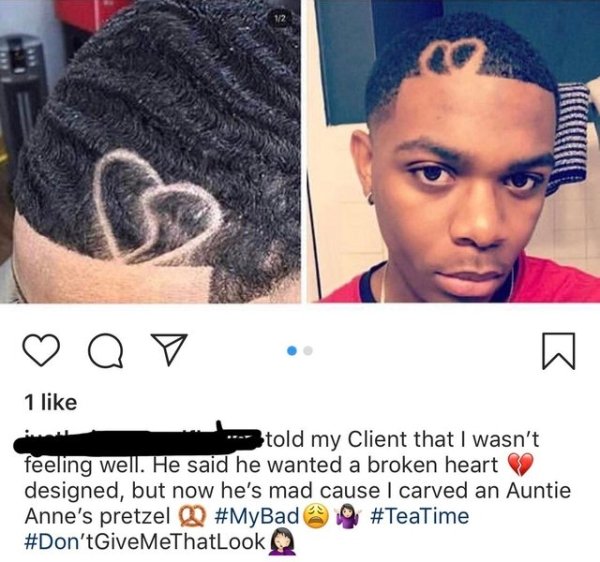 expectation vs reality broken heart haircut design - Q V . 1 told my Client that I wasn't feeling well. He said he wanted a broken heart designed, but now he's mad cause I carved an Auntie Anne's pretzel Q 't GiveMeThatLook