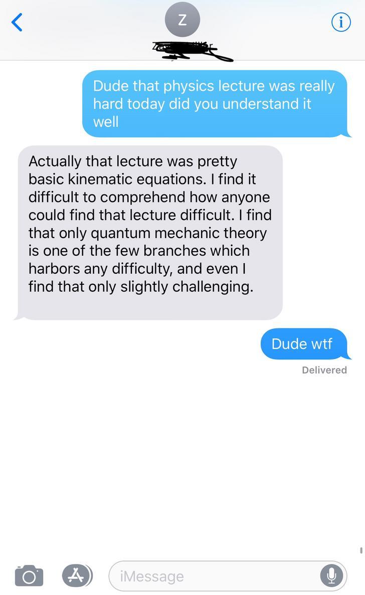 screenshot - Dude that physics lecture was really hard today did you understand it well Actually that lecture was pretty basic kinematic equations. I find it difficult to comprehend how anyone could find that lecture difficult. I find that only quantum me
