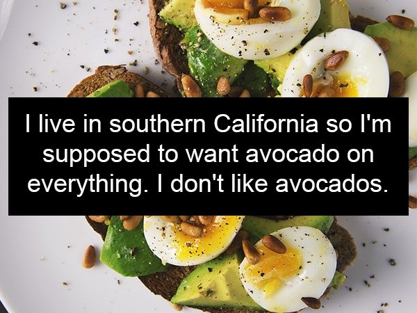 20 things people are supposed to like because of where they're from.