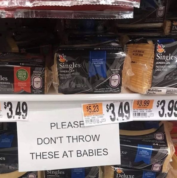 fail throwing cheese at babies memes - Singles To Singles American American Pasterzed Process Chese Food Skim les Hedoar Nutrition Fee Please Don'T Throw These At Babies es Singles Deluxe