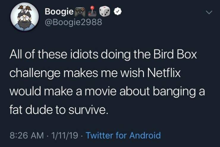 devil wears prada tumblr post - 0.00 Boogie 10 2988 All of these idiots doing the Bird Box challenge makes me wish Netflix would make a movie about banging a fat dude to survive. 11119 Twitter for Android