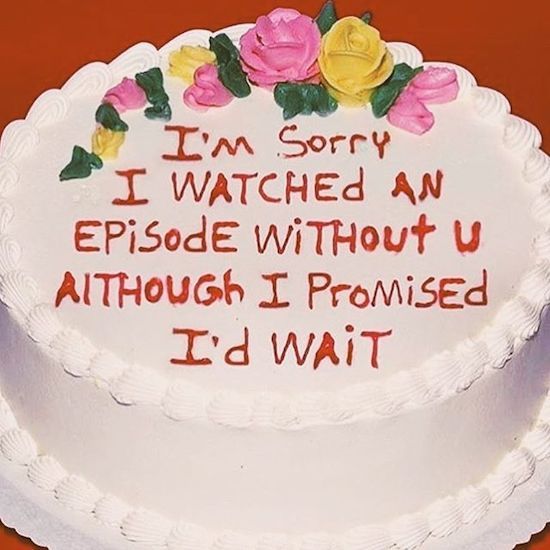sorry i watched an episode without you cake - I'm Sorry I Watched An EPisodE Without U Aithough I Promised I'd Wait