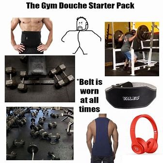 starter pack for douches at the gym
