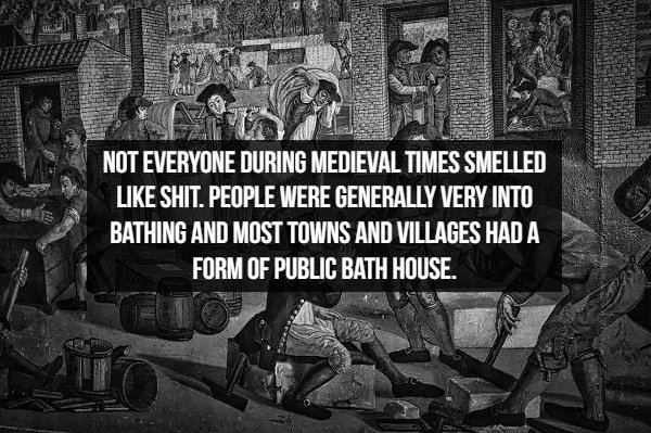 monochrome photography - Tho Se Not Everyone During Medieval Times Smelled Shit. People Were Generally Very Into Bathing And Most Towns And Villages Had A Form Of Public Bath House.