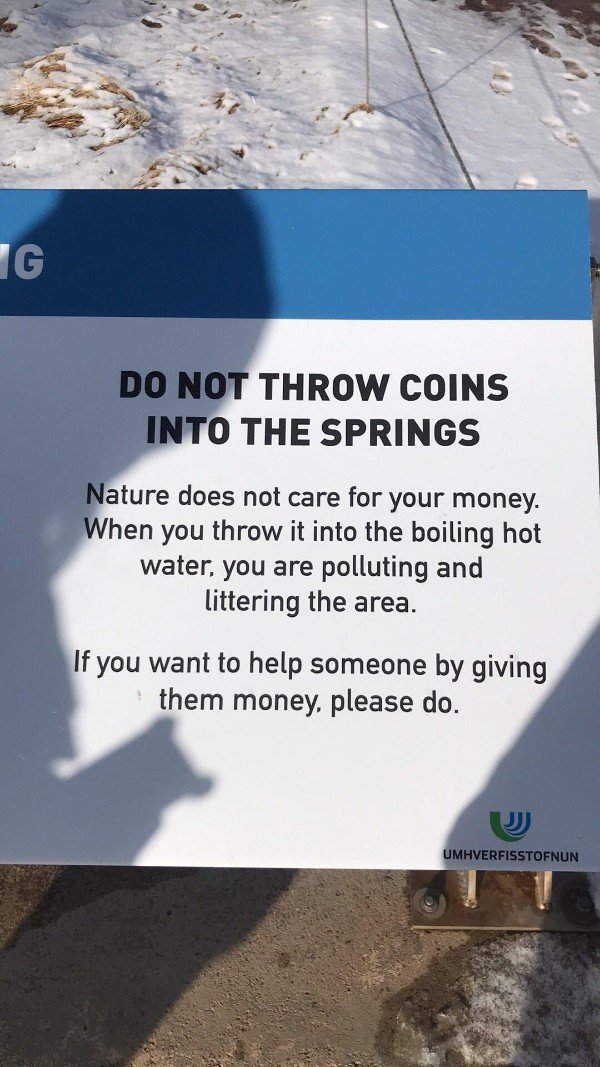 riuf - G Do Not Throw Coins Into The Springs Nature does not care for your money. When you throw it into the boiling hot water, you are polluting and littering the area. If you want to help someone by giving them money, please do. Umhverfisstofnun