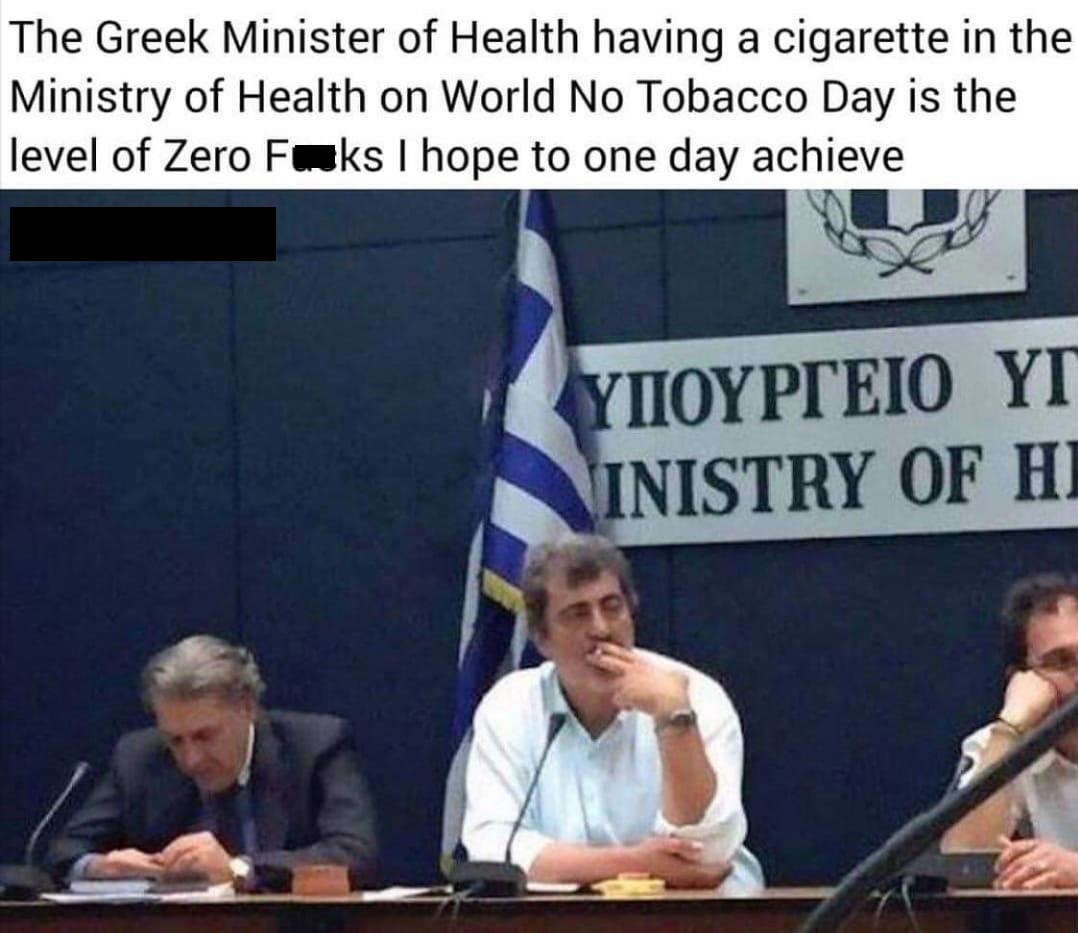 greek health minister smoking - The Greek Minister of Health having a cigarette in the Ministry of Health on World No Tobacco Day is the level of Zero Faks I hope to one day achieve Inistry Of Hi