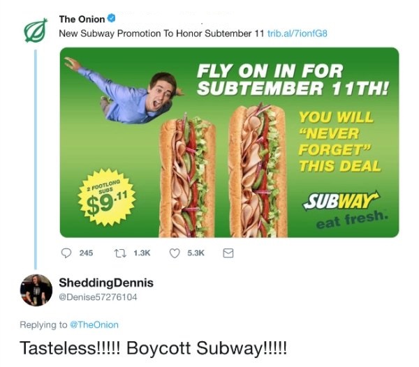 fly on in for subtember 11th - The Onion New Subway Promotion To Honor Subtember 11 trib.al7ionfG8 Fly On In For Subtember 11TH! You Will "Never Forget" This Deal 2 Footlong 2 suas $9.11 Subway eat fresh 245 2 Shedding Dennis Tasteless!!!!! Boycott Subway