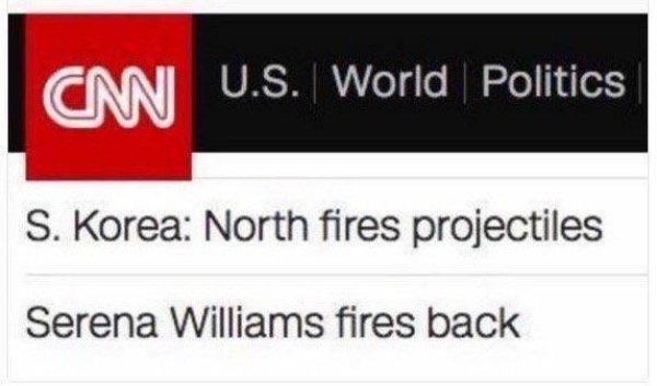 thank god for serena williams - Cmn U.S. World Politics S. Korea North fires projectiles Serena Williams fires back