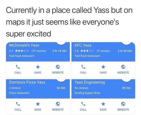 town of yass meme - Currently in a place called Yass but on maps it just seems everyone's super excited McDonald's Yass 3.2 122 reviews Fast food restaurant 2 hr 19 min Kfc Yass 2.8 37 reviews Fast food restaurant 2 hr 20 min Call Save Website Call Save W