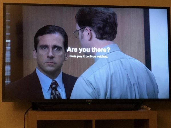 watching the office - Are you there? Press play to continue waiching.