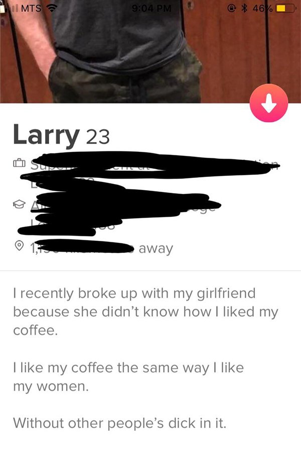 broke up with my girlfriend because she didn t know how i like my coffee - 1 Mts @ 46. Larry 23 away I recently broke up with my girlfriend because she didn't know how I d my coffee. I my coffee the same way I my women. Without other people's dick in it.