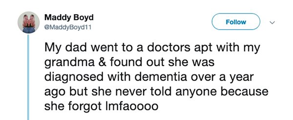 diagram - Maddy Boyd My dad went to a doctors apt with my grandma & found out she was diagnosed with dementia over a year ago but she never told anyone because she forgot Imfaoooo