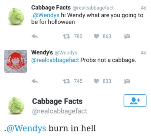 babies come - Cabbage Facts 4d . hi Wendy what are you going to be for holloween 2 780 863 Wendy's Probs not a cabbage. 2 745 833 Cabbage Facts . burn in hell